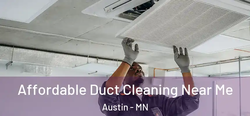 Affordable Duct Cleaning Near Me Austin - MN