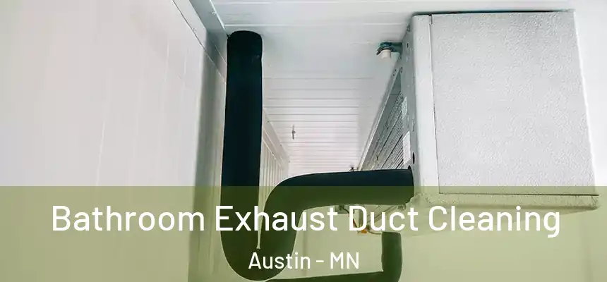  Bathroom Exhaust Duct Cleaning Austin - MN