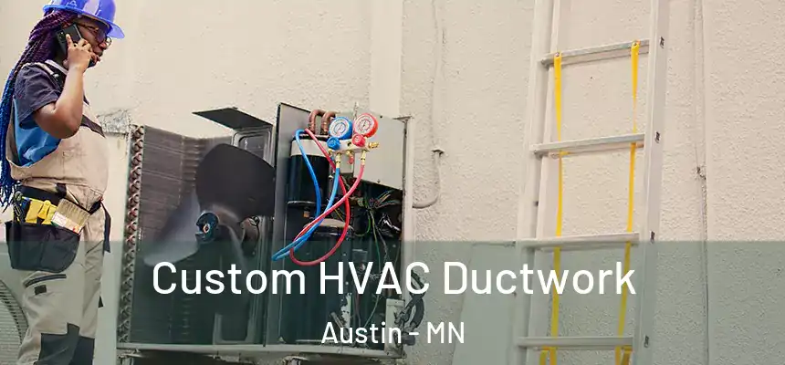  Custom HVAC Ductwork Austin - MN