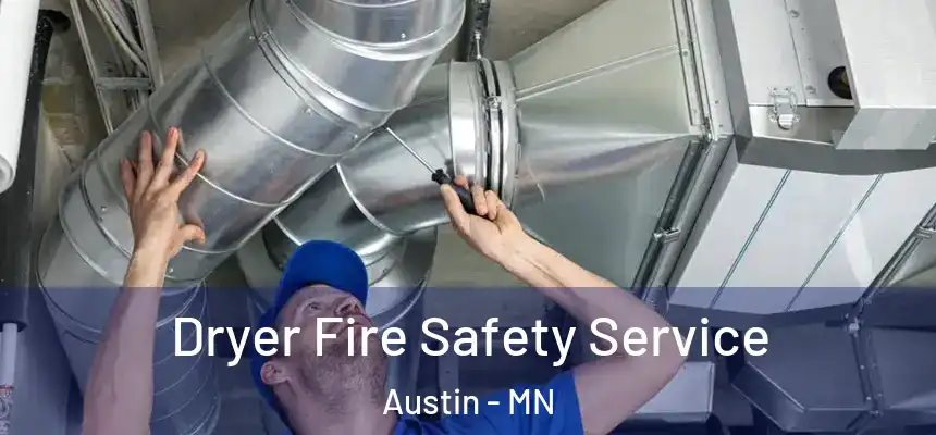 Dryer Fire Safety Service Austin - MN