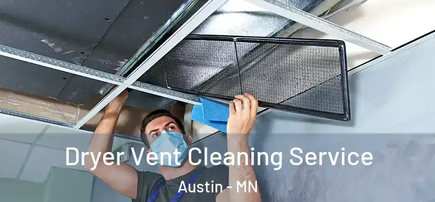  Dryer Vent Cleaning Service Austin - MN