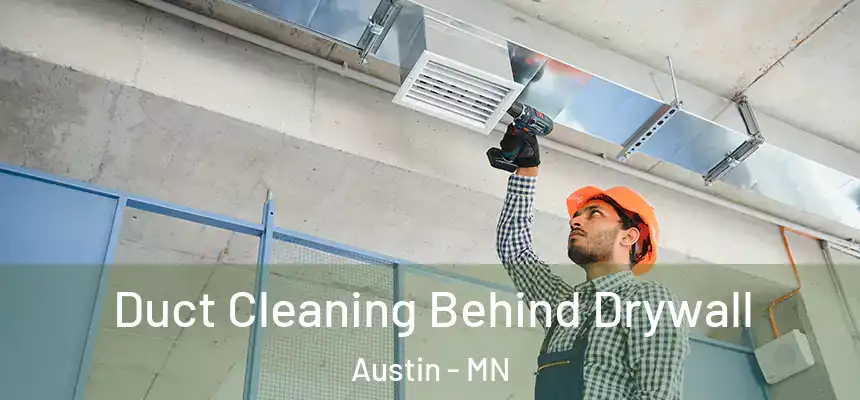Duct Cleaning Behind Drywall Austin - MN
