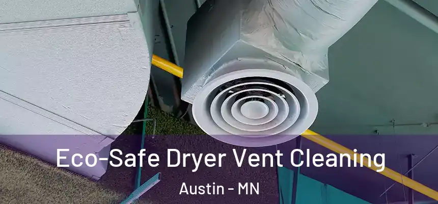 Eco-Safe Dryer Vent Cleaning Austin - MN