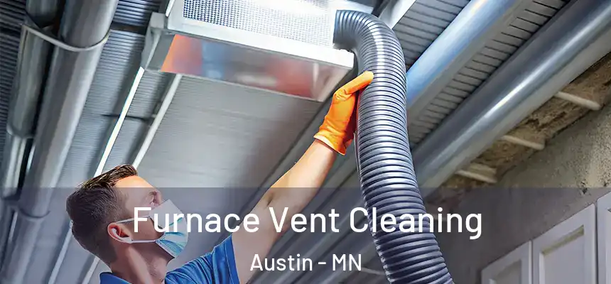  Furnace Vent Cleaning Austin - MN