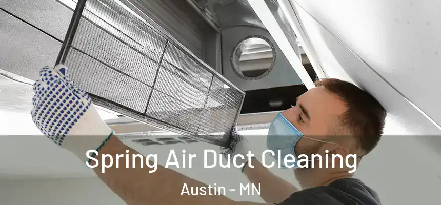 Spring Air Duct Cleaning Austin - MN