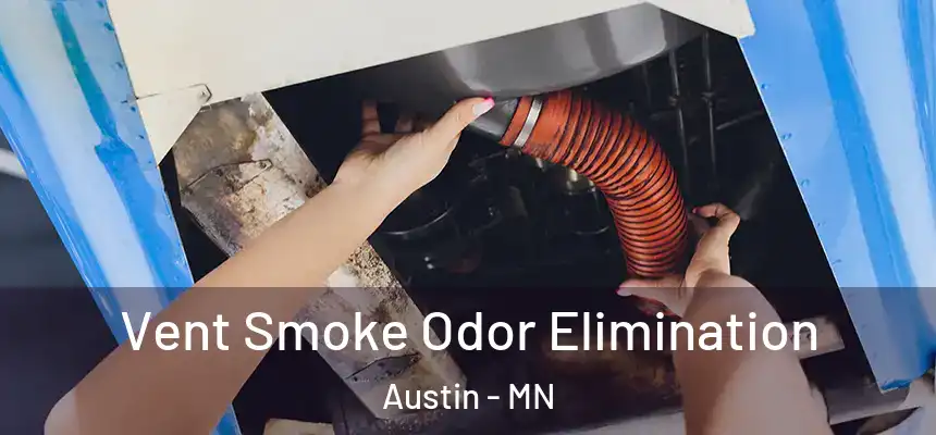  Vent Smoke Odor Elimination Austin - MN